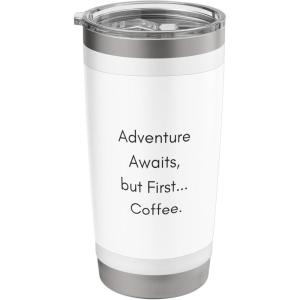 Adventure Awaits, but First… Coffee. Stainless Steel Insulated Tumbler(White)
