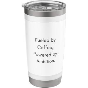 Fueled by Coffee, Powered by Ambition. Stainless Steel Insulated Tumbler(White)